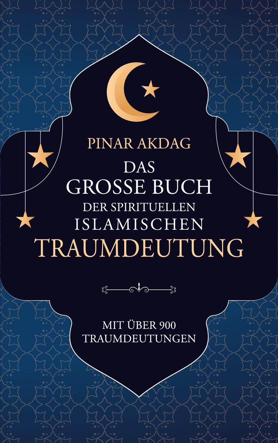 Cover: 9783756875054 | Das große Buch der spirituellen islamischen Traumdeutung | Pinar Akdag