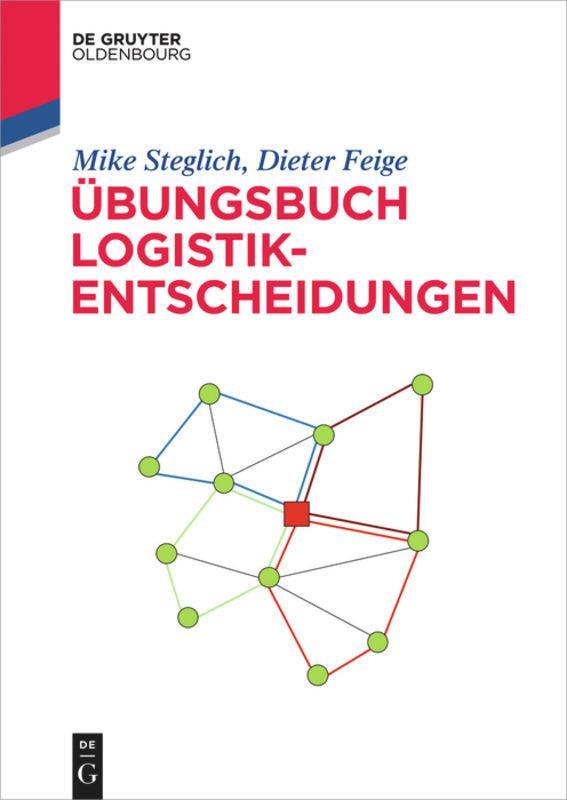 Cover: 9783110440331 | Übungsbuch Logistik-Entscheidungen | Dieter Feige (u. a.) | Buch