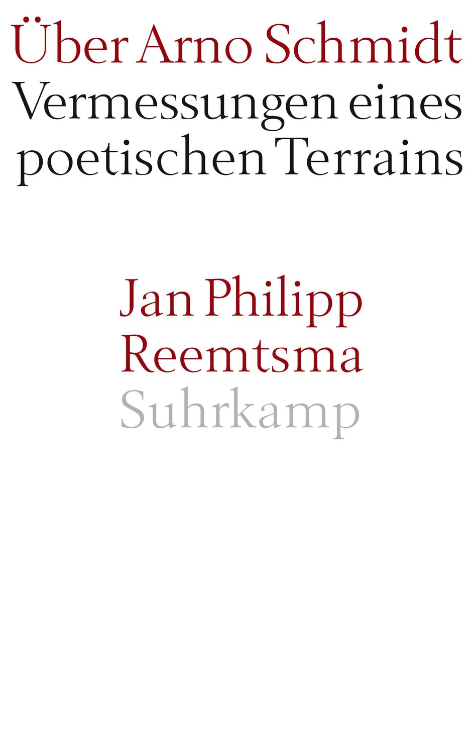 Cover: 9783518417621 | Über Arno Schmidt | Vermessungen eines poetischen Terrains | Reemtsma