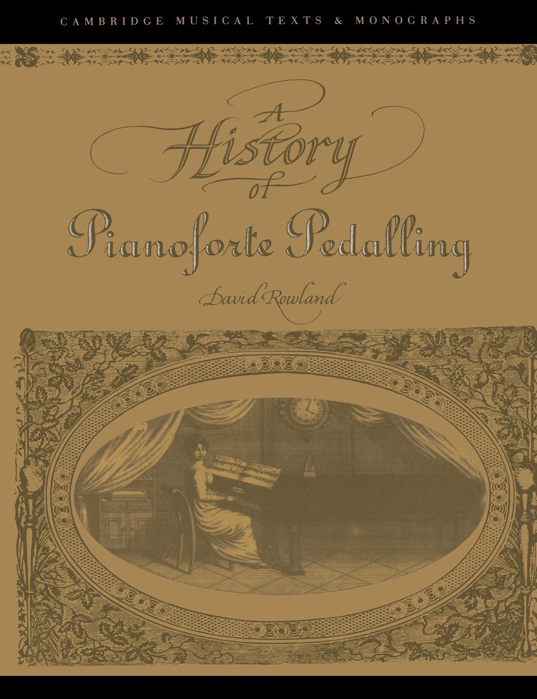 Cover: 9780521607513 | A History of Pianoforte Pedalling | David Rowland (u. a.) | Buch