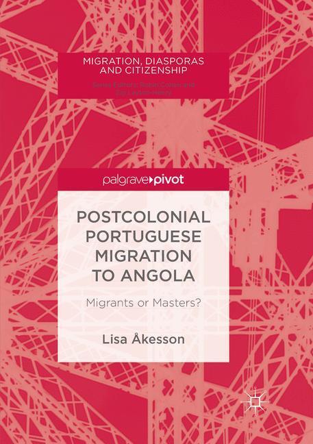 Cover: 9783030103064 | Postcolonial Portuguese Migration to Angola | Migrants or Masters?