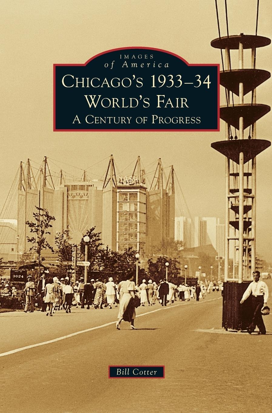 Cover: 9781531670931 | Chicago's 1933-34 World's Fair | A Century of Progress | Bill Cotter