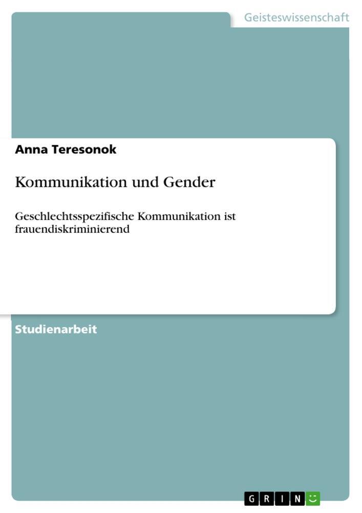 Cover: 9783656417163 | Kommunikation und Gender | Anna Teresonok | Taschenbuch | Paperback