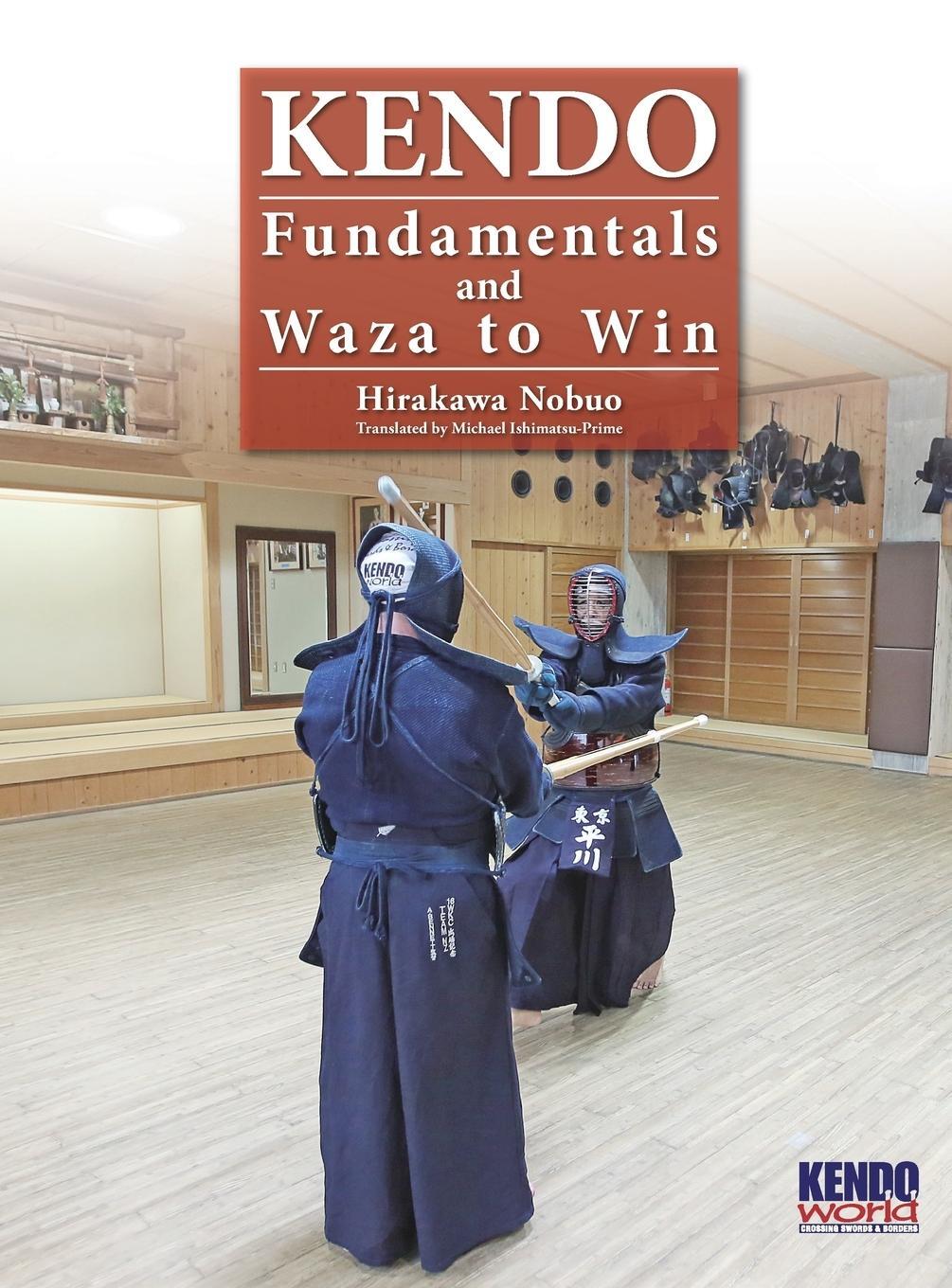 Cover: 9784907009281 | Kendo - Fundamentals and Waza to Win (Hardback) | Nobuo Hirakawa