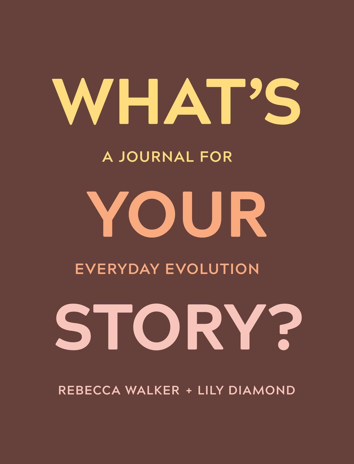 Cover: 9781683643609 | What's Your Story?: A Journal for Everyday Evolution | Walker (u. a.)