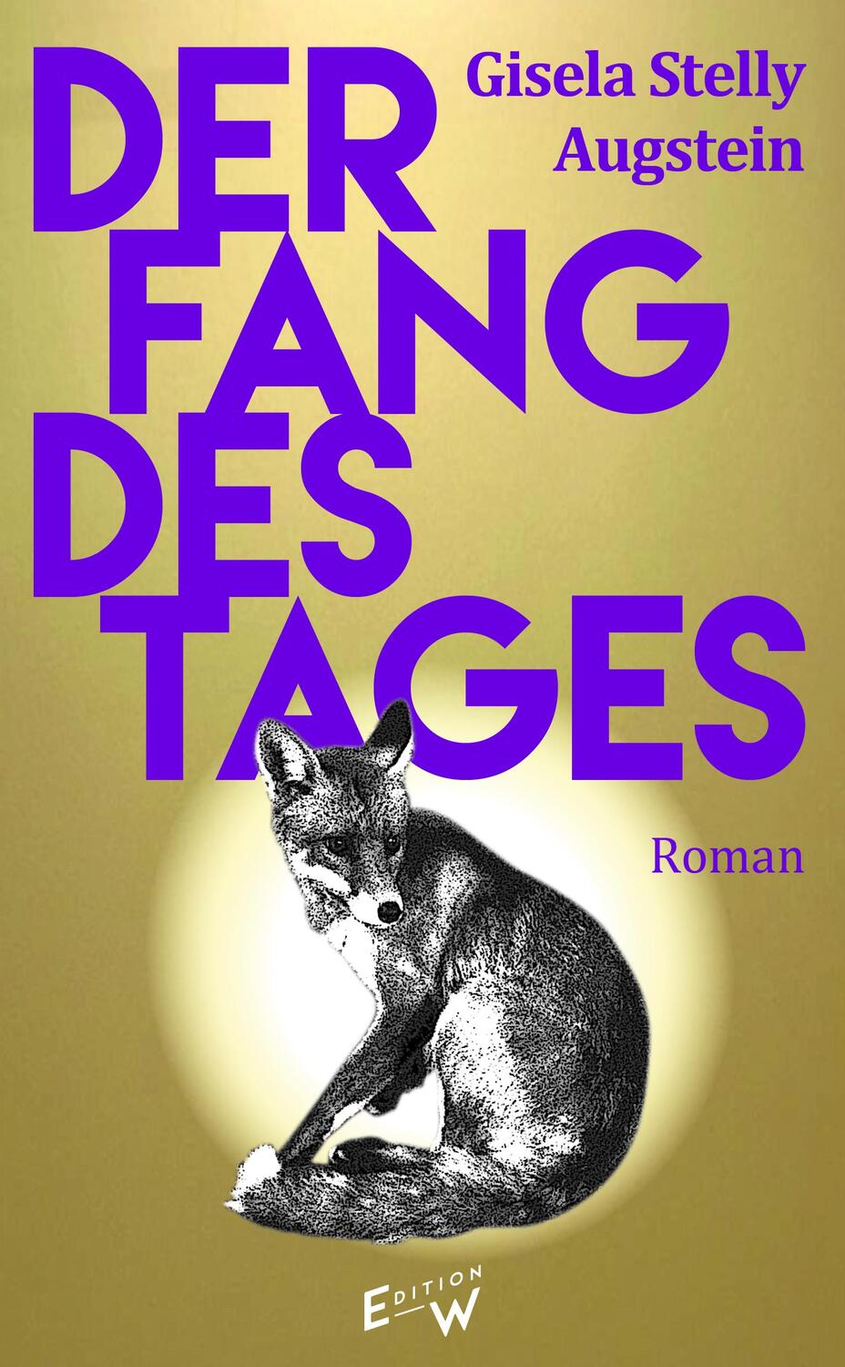 Cover: 9783949671081 | Der Fang des Tages | Roman | Gisela Stelly Augstein | Buch | 251 S.