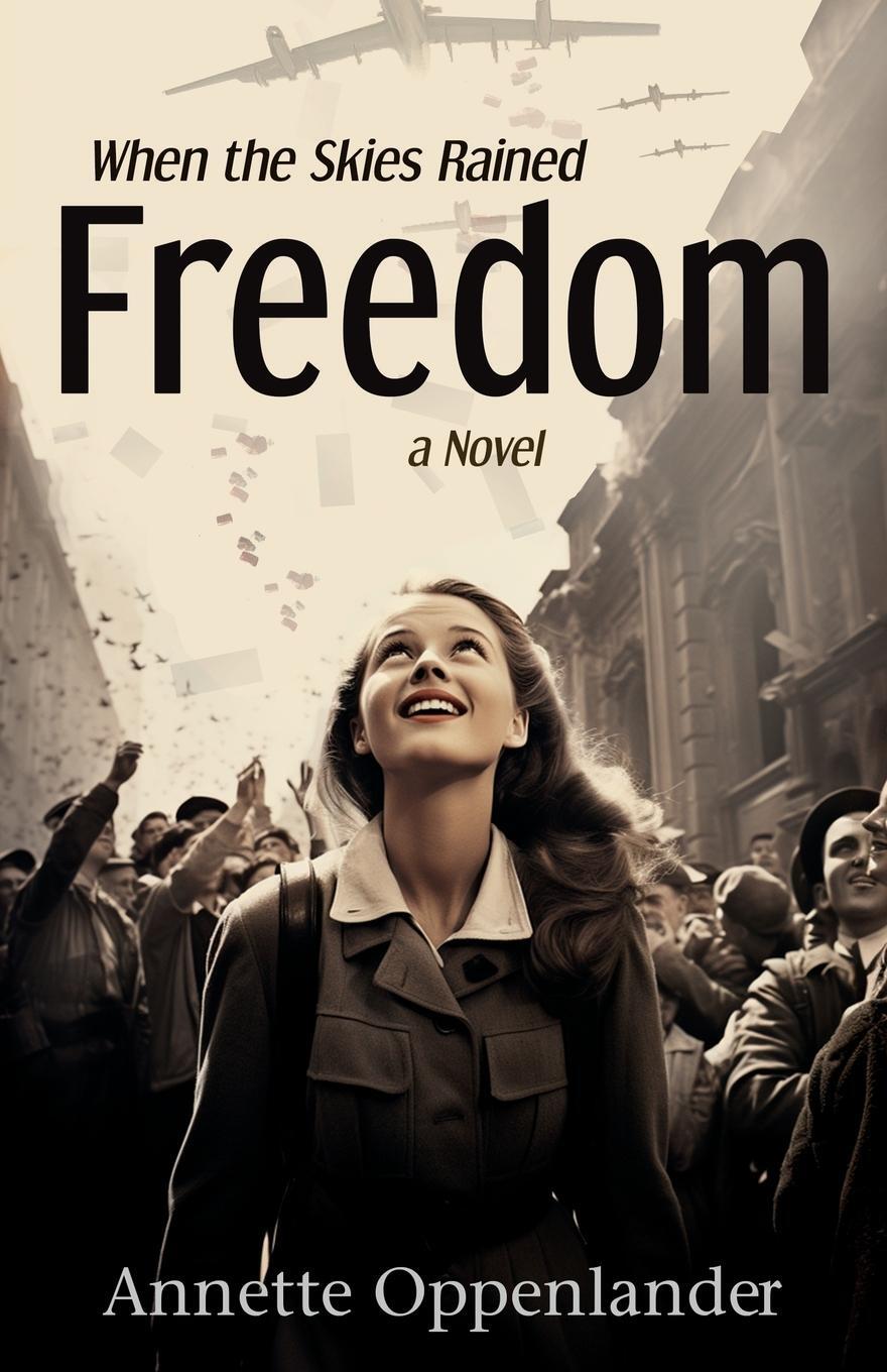 Cover: 9783948100469 | When the Skies Rained Freedom | A Novel | Annette Oppenlander | Buch