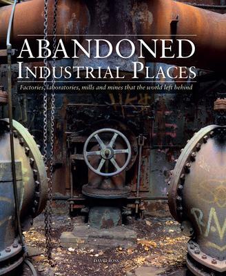 Cover: 9781782749844 | Abandoned Industrial Places | David Ross | Buch | Abandoned | Gebunden