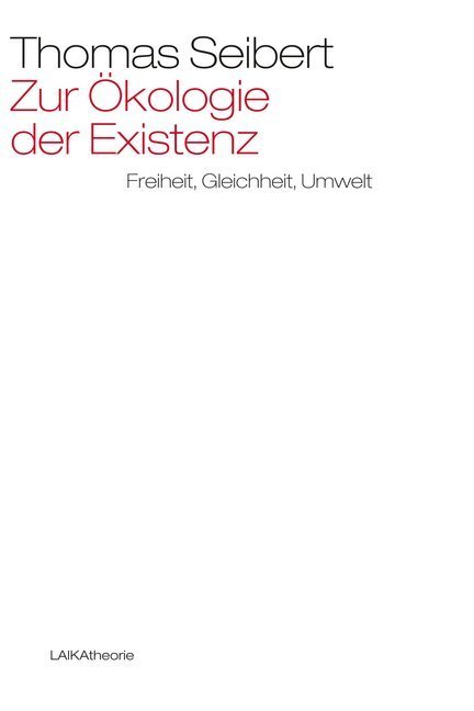 Cover: 9783944233758 | Zur Ökologie der Existenz | Freiheit, Gleichheit, Umwelt | Seibert