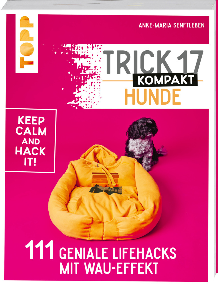 Cover: 9783772445828 | Trick 17 kompakt - Hunde | 111 geniale Lifehacks mit Wau-Effekt | Buch