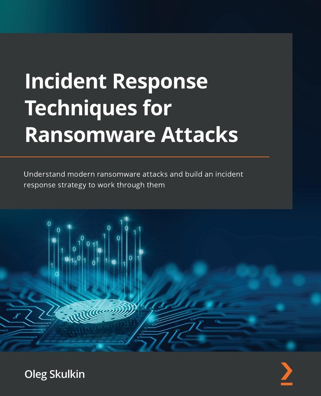 Cover: 9781803240442 | Incident Response Techniques for Ransomware Attacks | Oleg Skulkin
