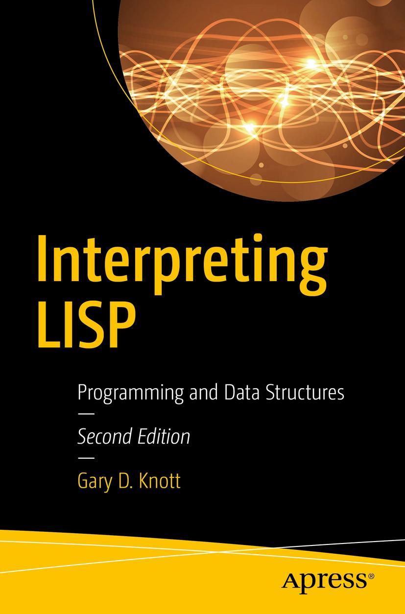 Cover: 9781484227060 | Interpreting LISP | Programming and Data Structures | Gary D. Knott