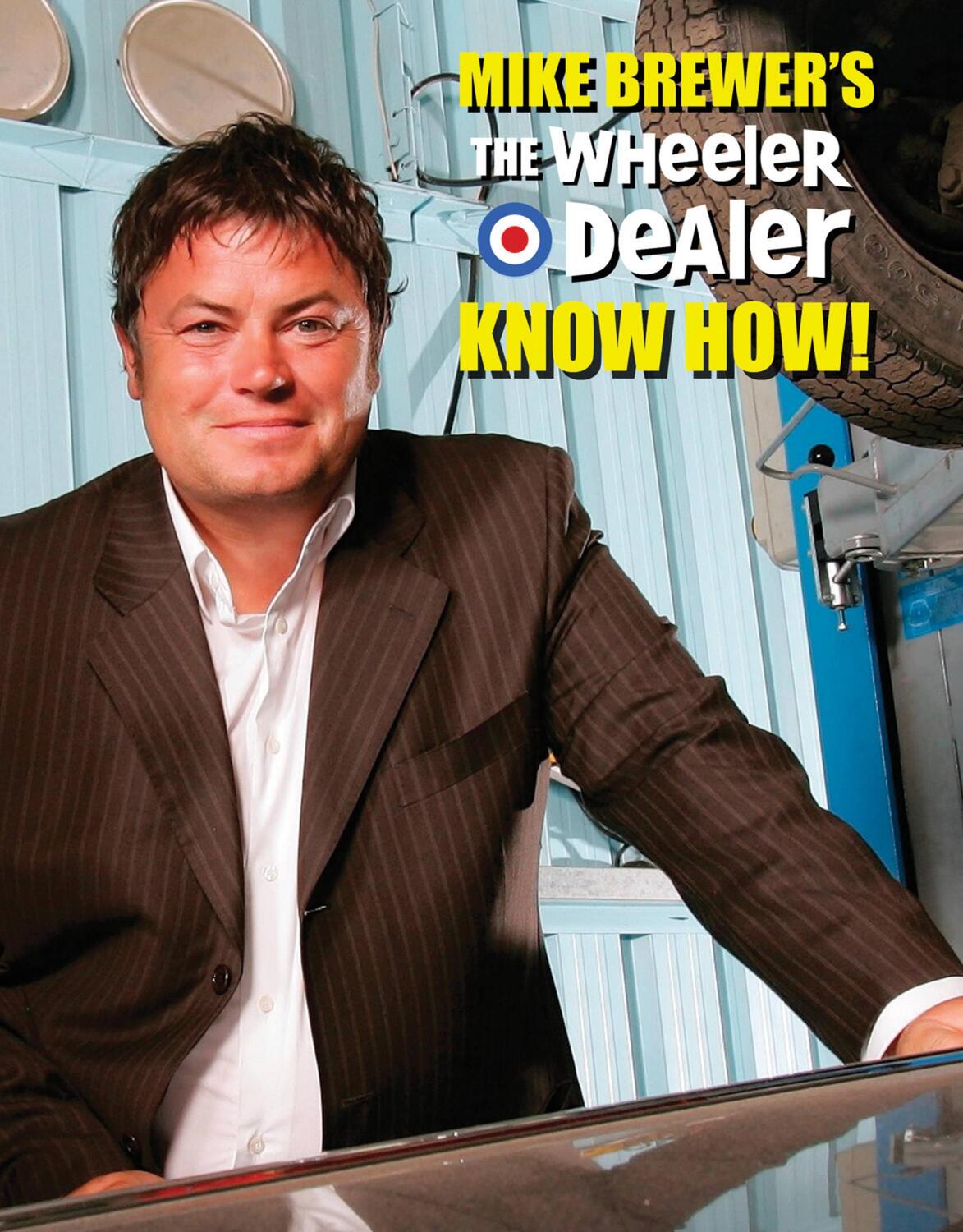 Cover: 9781845844899 | Mike Brewers the Wheeler Dealer Know How! | Mike Brewer | Buch | 2013