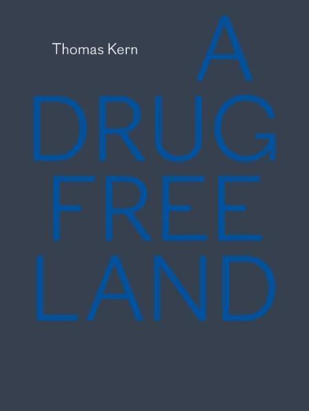 Cover: 9783905509908 | A Drug Free Land | Dt/engl | Thomas/Gerhard, Waldherr Kern | Buch