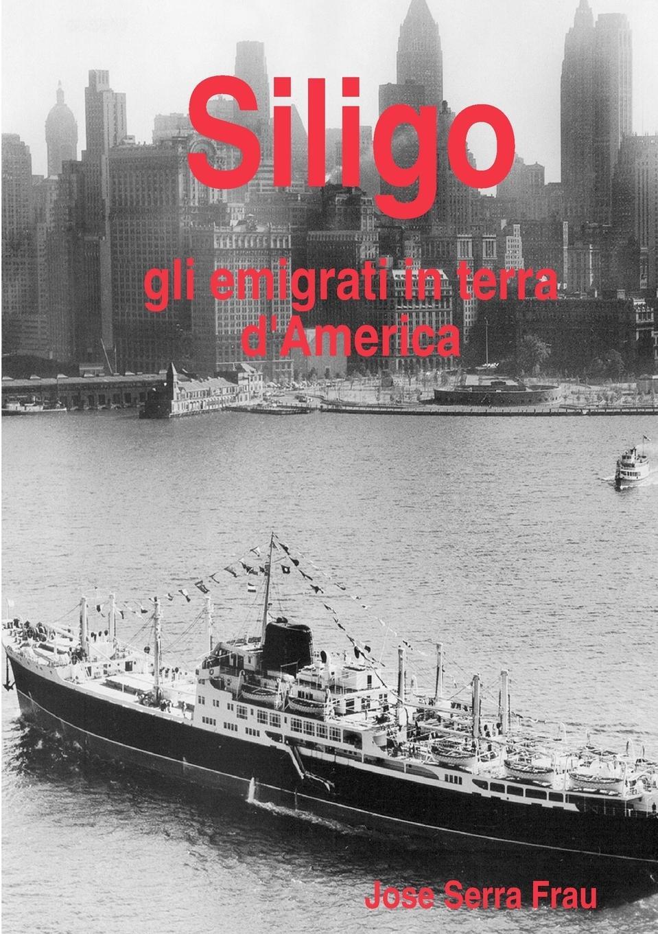 Cover: 9781326362447 | Siligo gli emigrati in terra d'America | Jose Serra Frau | Taschenbuch