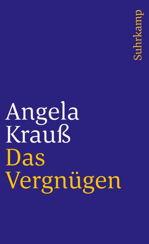 Cover: 9783518382769 | Das Vergnügen | Angela Krauß | Taschenbuch | 150 S. | Deutsch | 1990