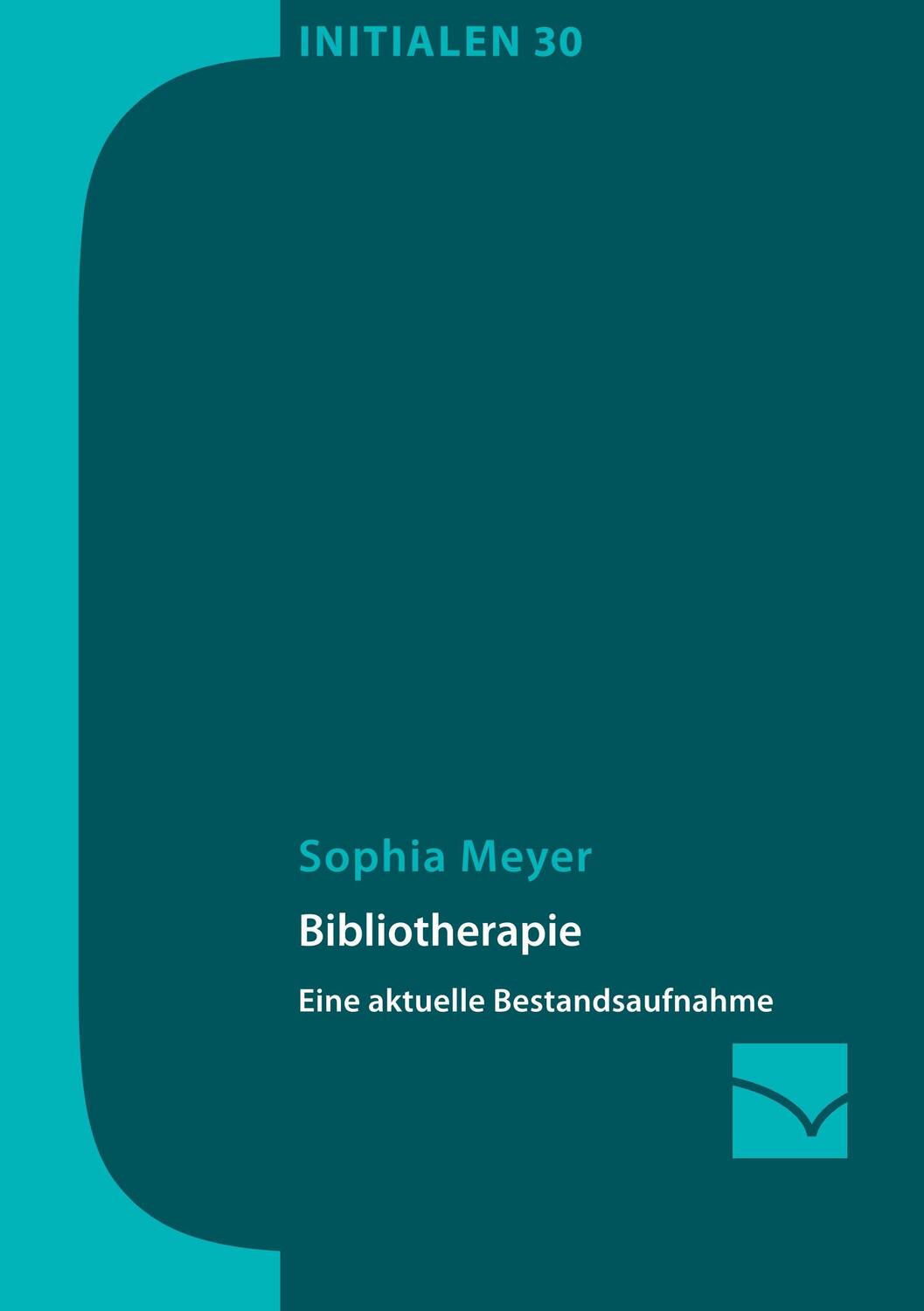 Cover: 9783945883488 | Bibliotherapie | Eine aktuelle Bestandaufnahme | Sophia Meyer | Buch