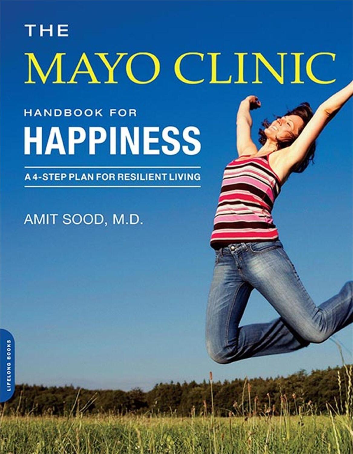 Cover: 9780738217857 | The Mayo Clinic Handbook for Happiness | Amit Sood (u. a.) | Buch