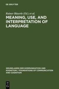 Cover: 9783110089011 | Meaning, Use, and Interpretation of Language | Rainer Bäuerle (u. a.)