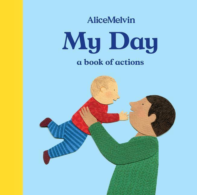 Cover: 9781849765862 | My Day | A Book of Actions | Alice Melvin | Buch | Papp-Bilderbuch