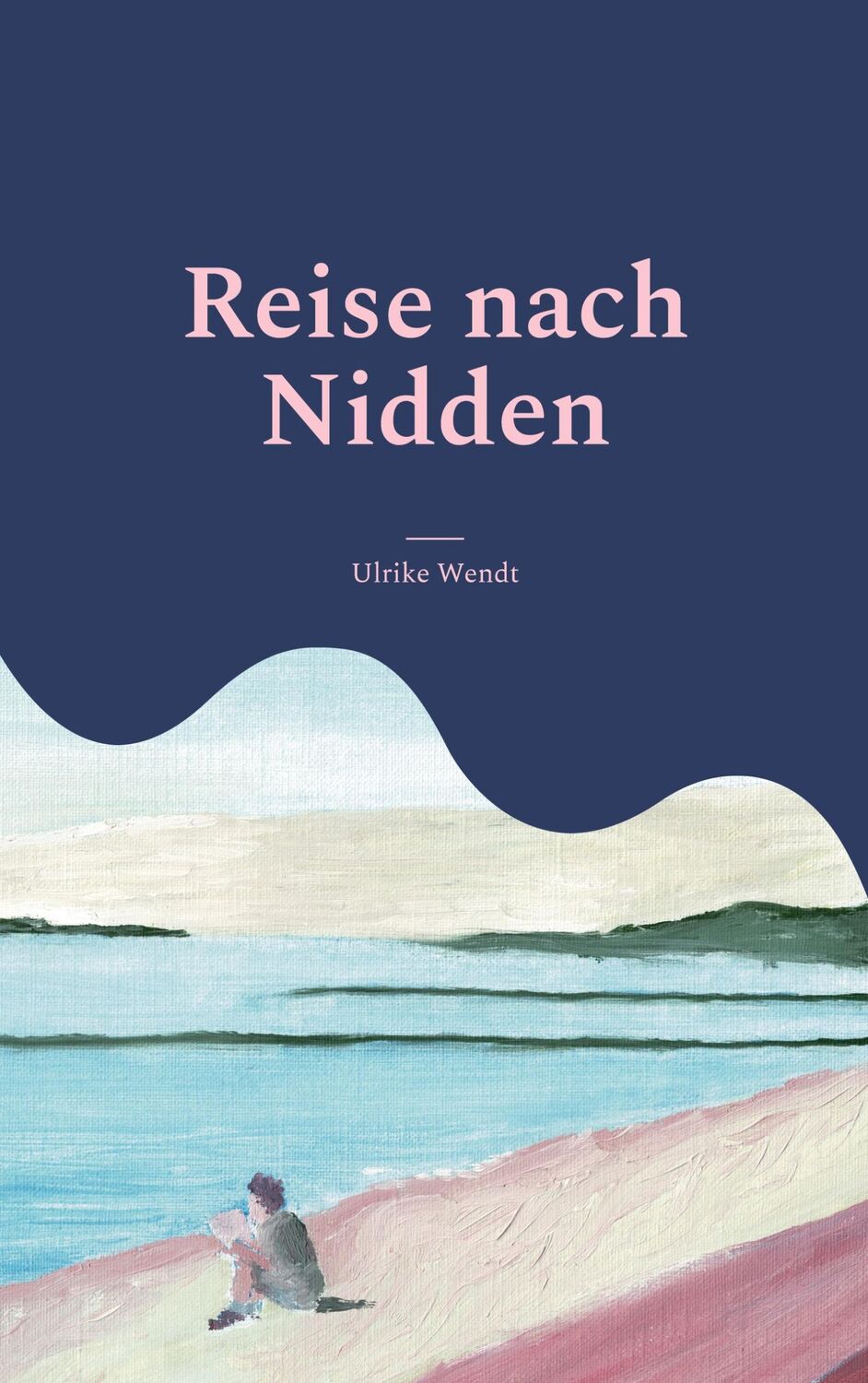 Cover: 9783755792611 | Reise nach Nidden | Ein Sommertagebuch | Ulrike Wendt | Taschenbuch