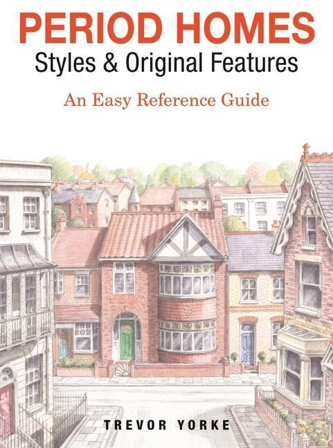 Cover: 9781846744020 | Period Homes - Styles &amp; Original Features: An Easy Reference Guide