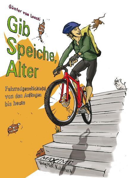 Cover: 9783931965389 | Gib Speiche, Alter! | Fahrradgeschichte(n) von den Anfängen bis heute