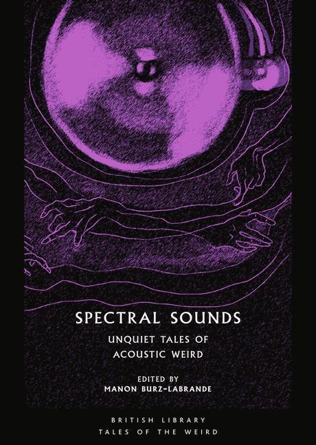 Cover: 9780712354172 | Spectral Sounds | Unquiet Tales of Acoustic Weird | Taschenbuch | 2022