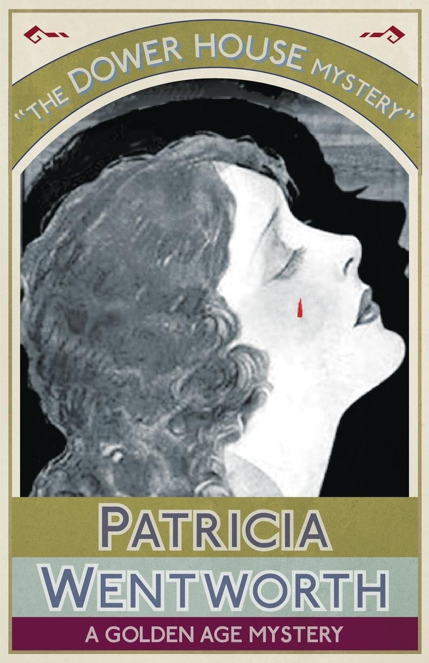 Cover: 9781911095873 | The Dower House Mystery | A Golden Age Mystery | Patricia Wentworth