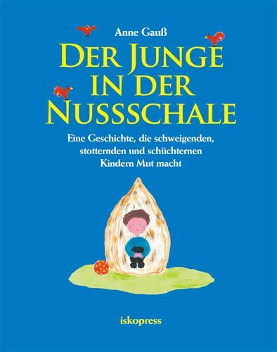 Cover: 9783894033675 | Der Junge in der Nussschale | Anne Gauß | Taschenbuch | 40 S. | 2013