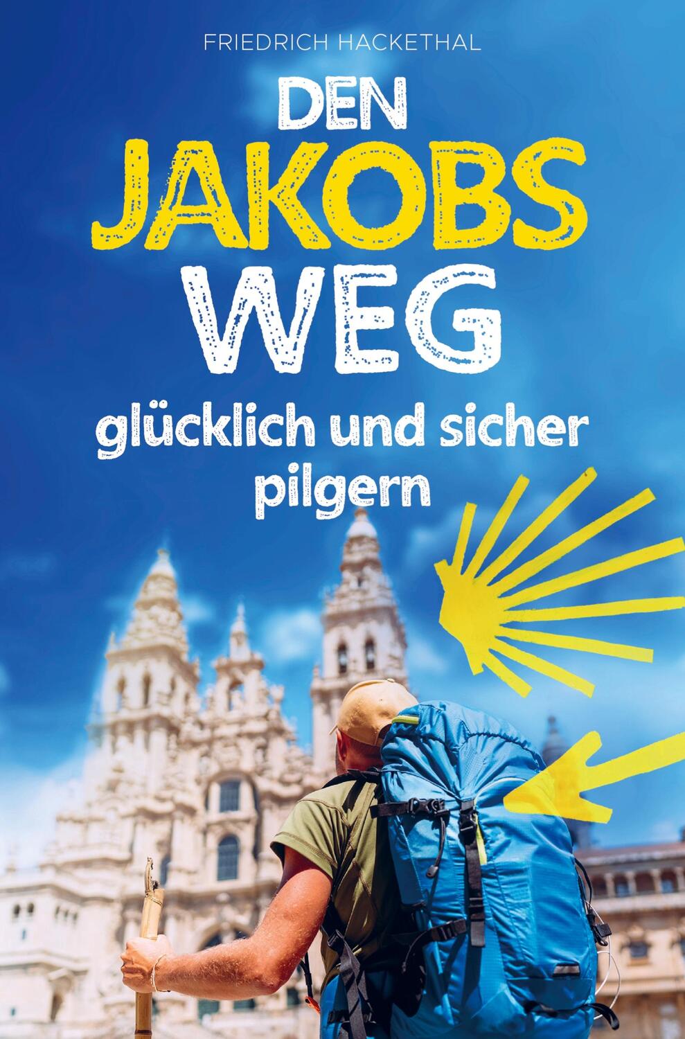 Cover: 9789464858235 | Den Jakobsweg glücklich und sicher pilgern | Friedrich Hackethal