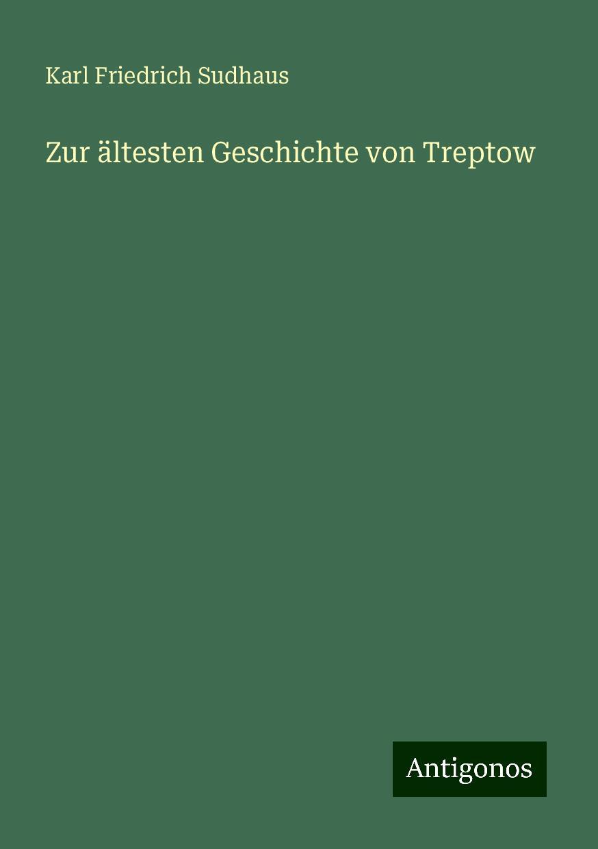 Cover: 9783386405133 | Zur ältesten Geschichte von Treptow | Karl Friedrich Sudhaus | Buch