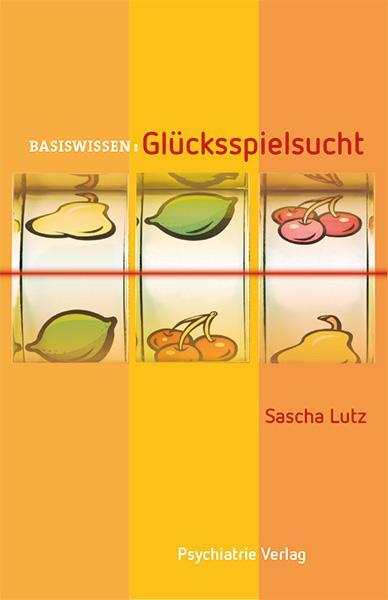 Cover: 9783884146361 | Glücksspielsucht | Sascha Lutz | Taschenbuch | Basiswissen | Deutsch