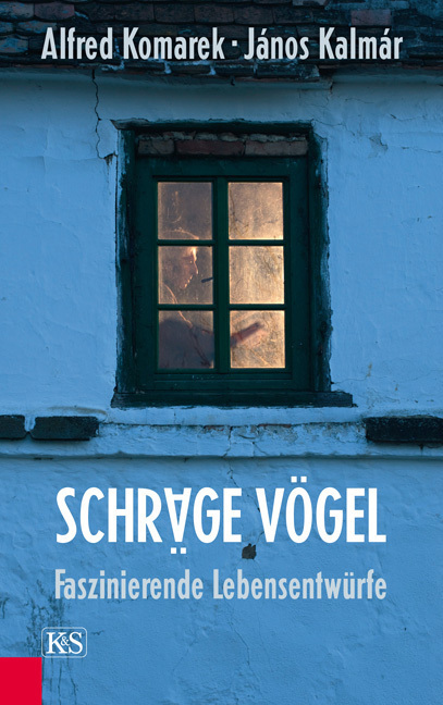 Cover: 9783218009348 | Schräge Vögel, Faszinierende Lebensentwürfe | Alfred Komarek | Buch
