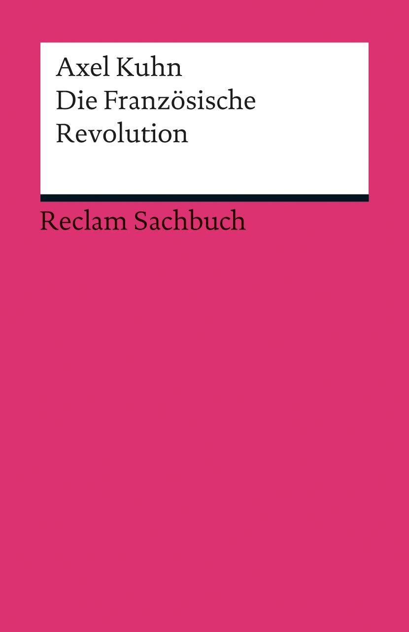 Cover: 9783150189122 | Die Französische Revolution | Axel Kuhn | Taschenbuch | Deutsch | 2013