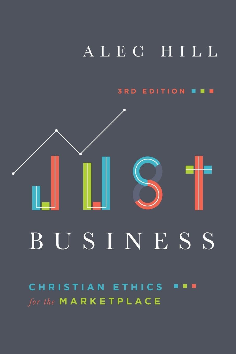 Cover: 9780830851980 | Just Business | Christian Ethics for the Marketplace | Alec Hill
