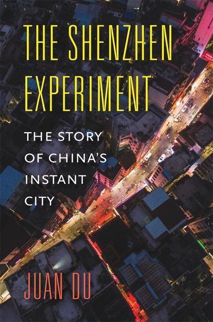 Cover: 9780674975286 | The Shenzhen Experiment | The Story of China's Instant City | Juan Du