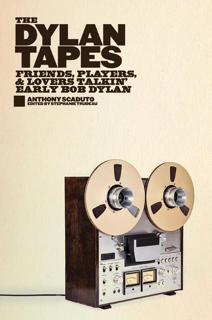 Cover: 9781517908157 | The Dylan Tapes: Friends, Players, and Lovers Talkin' Early Bob Dylan