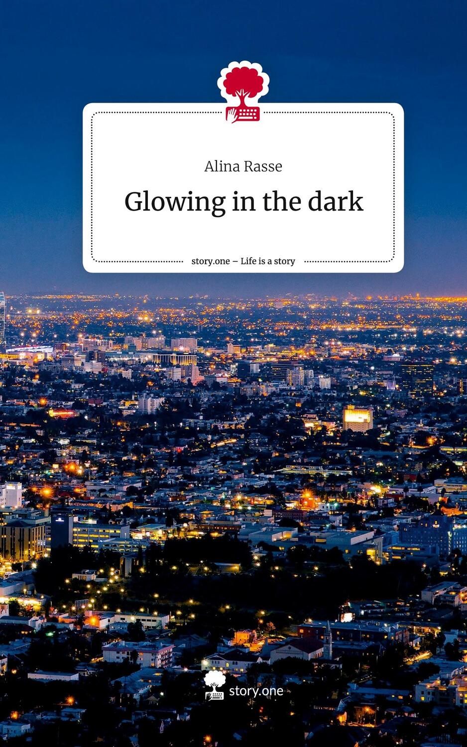 Cover: 9783710829543 | Glowing in the dark. Life is a Story - story.one | Alina Rasse | Buch