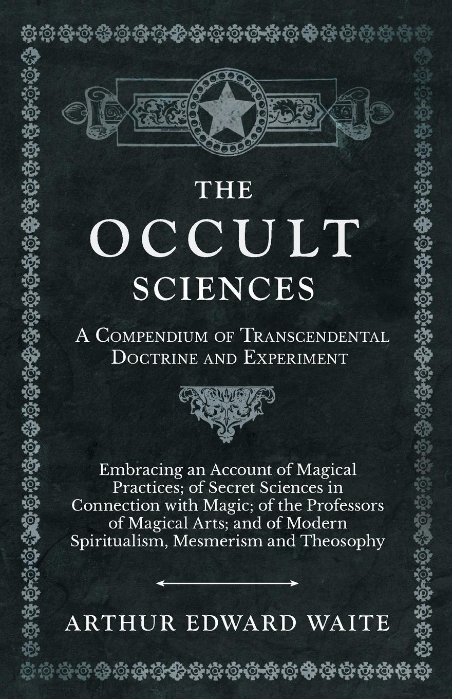 Cover: 9781528709767 | The Occult Sciences - A Compendium of Transcendental Doctrine and...