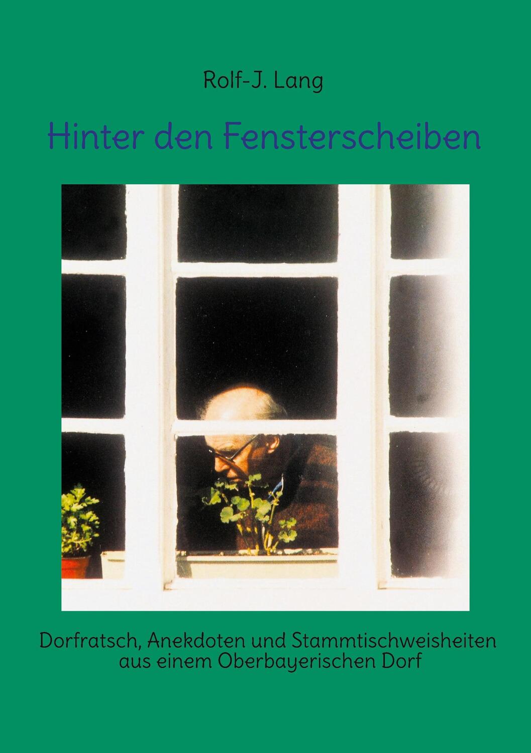 Cover: 9783759720672 | Hinter den Fensterscheiben | Rolf-J. Lang | Taschenbuch | Paperback