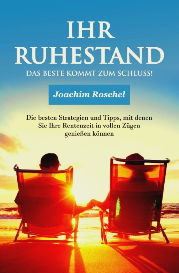 Cover: 9783756528776 | IHR RUHESTAND - Das Beste kommt zum Schluss! | Joachim Roschel | Buch