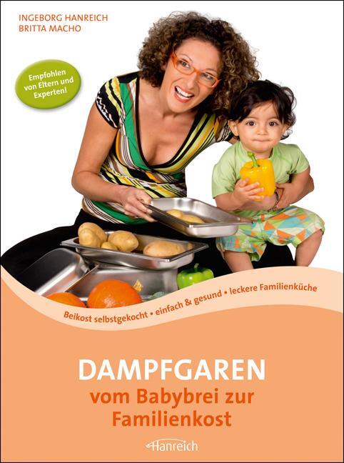 Cover: 9783901518171 | Dampfgaren - vom Babybrei zur Familienkost | Ingeborg Hanreich (u. a.)