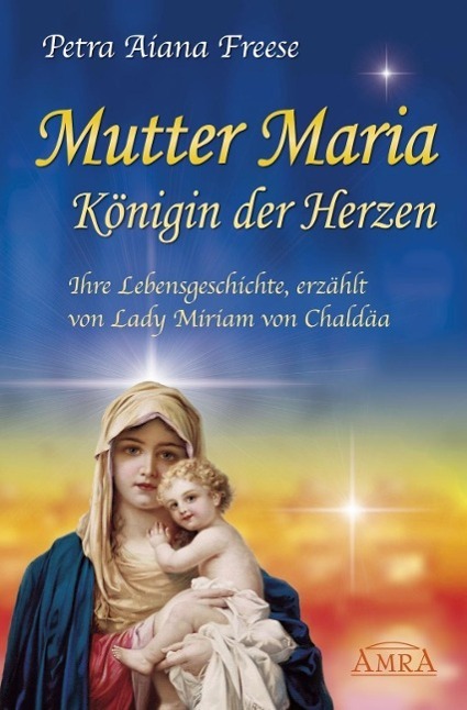 Cover: 9783939373735 | Mutter Maria - Königin der Herzen | Petra Aiana Freese | Taschenbuch
