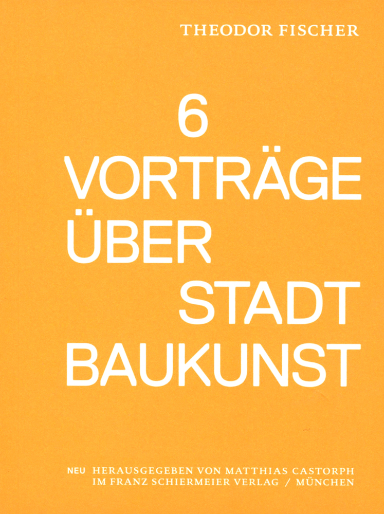 Cover: 9783943866971 | Sechs Vorträge über Stadtbaukunst | Studienausgabe | Theodor Fischer