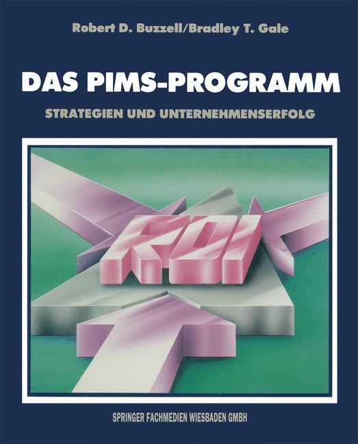 Cover: 9783663095477 | Das PIMS-Programm | Strategien und Unternehmenserfolg | Gale | Buch