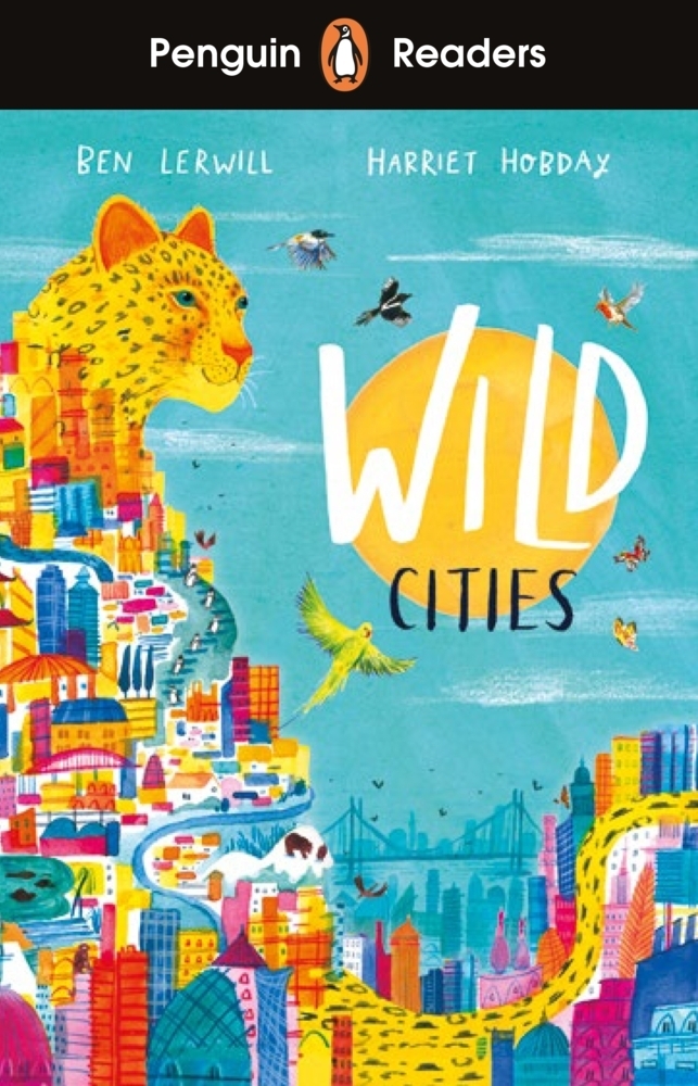 Cover: 9780241542545 | Penguin Readers Level 2: Wild Cities (ELT Graded Reader) | Ben Lerwill