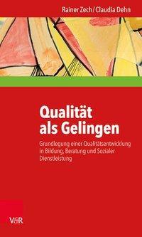 Cover: 9783525406021 | Qualität als Gelingen | Rainer/Dehn, Claudia Zech | Taschenbuch | 2017