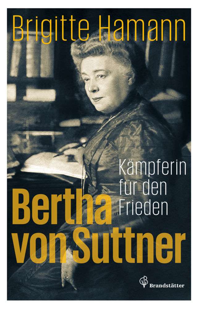 Cover: 9783850337557 | Bertha von Suttner | Kämpferin für den Frieden | Brigitte Hamann