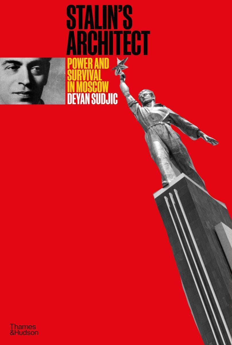 Cover: 9780500343555 | Stalin's Architect | Power and Survival in Moscow | Deyan Sudjic